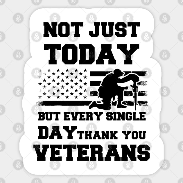 Not Just Today But Every Single Day Thank You Veterans - Perfect Veterans Day 2022 Gift Ideas For Dad and Millitary Members Sticker by Pezzolano